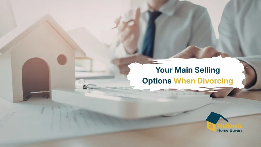 Your Main Selling Options When Divorcing